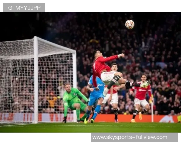 欧冠精彩对决马竞3-0曼联十佳进球瞬间引爆全场